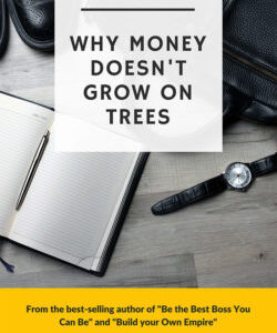 Why Money Does't Grow On Trees